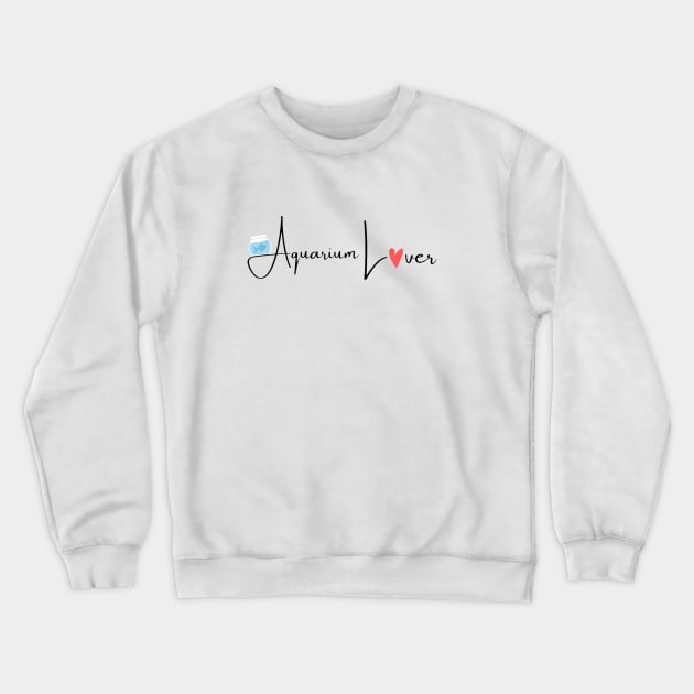 Aquarium lover Crewneck Sweatshirt by Simple D.